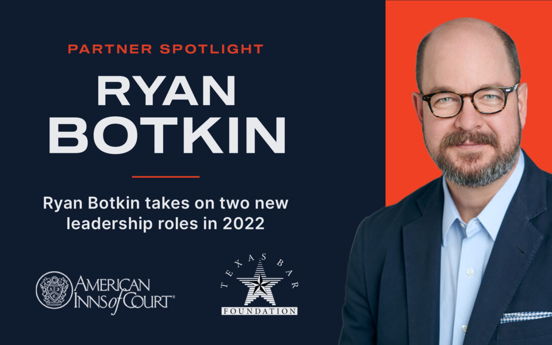 Ryan Botkin Takes on Bar Foundation, Inn of Court Leadership Roles