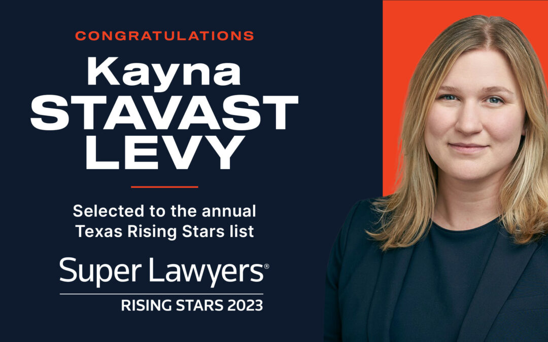 Kayna Stavast Levy Named to Texas Rising Stars for 2023