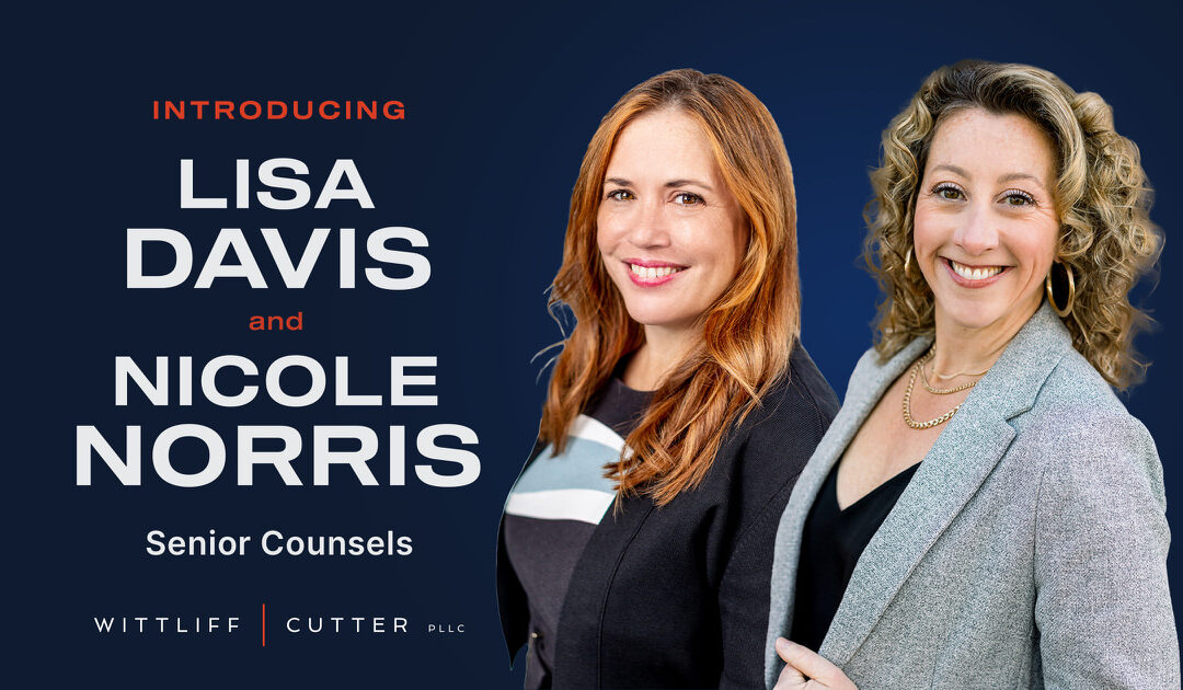 Wittliff Cutter Adds Experienced Trial Lawyers Lisa E. Davis, Nicole Norris